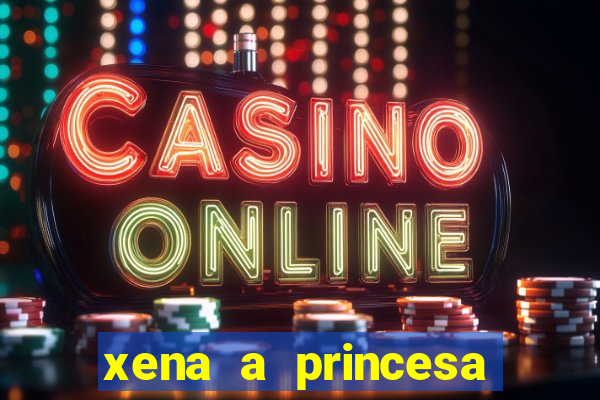 xena a princesa guerreira online